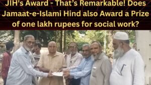JIH’s Award – That’s remarkable! Does Jamaat-e-Islami Hind also award a prize of one lakh rupees for social work?